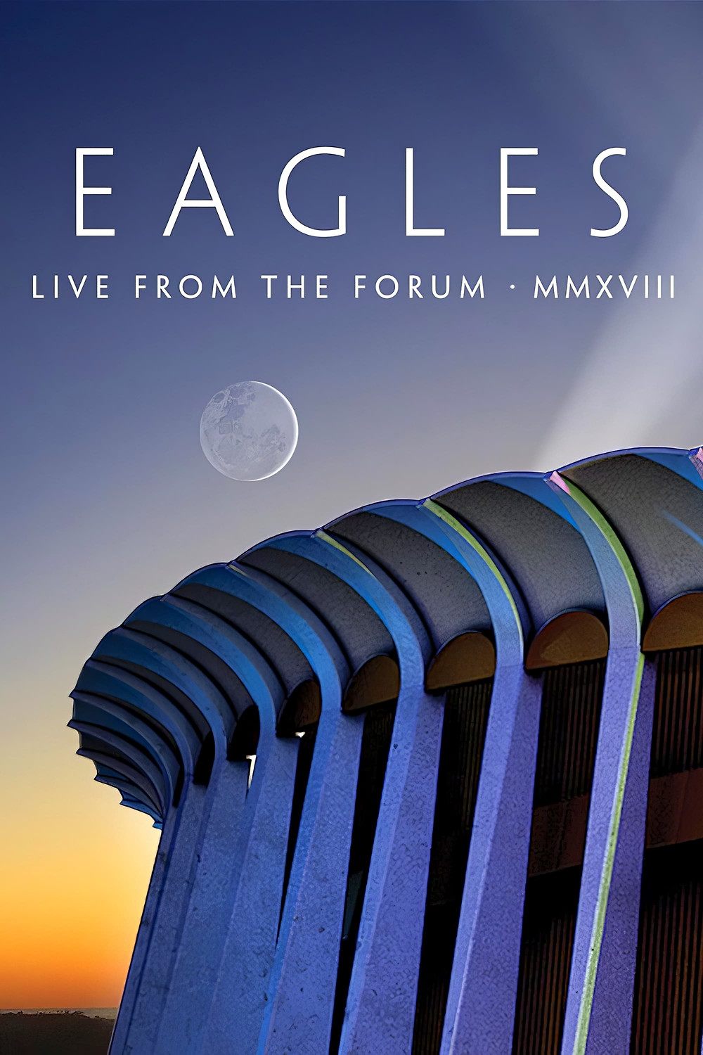 洋楽 Eagles Live from the Forum MMXVIII Eagles - Live from the Forum MMXVIII (2020) directed by Nick