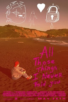 ‎All Those Things I Never Told You (2018) directed by Marcus Mero ...