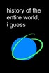 history of the entire world, i guess poster