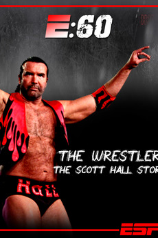 ‎E:60 - The Wrestler: The Scott Hall Story (2011) • Reviews, film