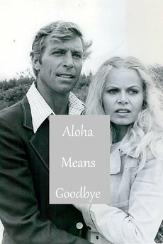 ‎Aloha Means Goodbye (1974) directed by David Lowell Rich • Film + cast ...