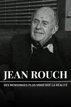 Jean Rouch, des mensonges plus vrais que la réalité (2004) directed by ...