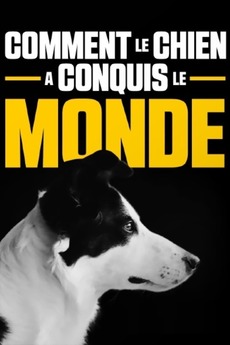 ‎Comment le chien a conquis le monde (2020) directed by Jean-Baptiste