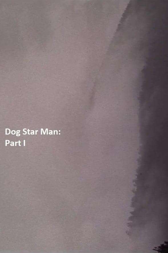 Dog Star Man: Part I (1963) directed by Stan Brakhage • Reviews