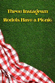 ‎Three Instagram Models Have a Picnic (2018) • Reviews, film + cast