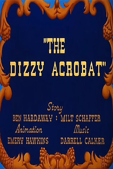 The Dizzy Acrobat 1943 Directed By Alex Lovy Reviews Film Cast Letterboxd The Dizzy Acrobat 1943 Directed By Alex Lovy Reviews Film Cast Letterboxd