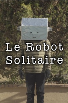 ‎Le Robot Solitaire (2020) directed by Daniel Day • Reviews, film ...