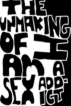 ‎The Unmaking of I Am A Sex Addict (2009) directed by Caveh Zahedi