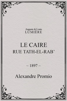 Alexandre Rab Le Caire, rue Tath-el-Rab’ (1897) directed by Alexandre Promio ...