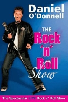 ‎Daniel O'Donnell - The Rock 'N' Roll Show (2005) • Reviews, film