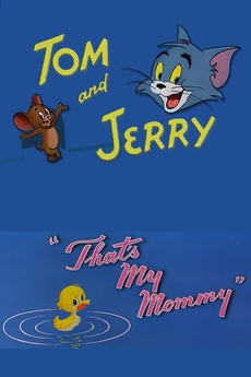 That S My Mommy 1955 Directed By Joseph Barbera William Hanna Reviews Film Cast Letterboxd It's up to jerry to help the duckling elude tom and save the day. that s my mommy 1955 directed by