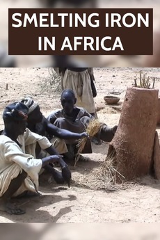 ‎Smelting Iron in Africa (2005) • Film + cast • Letterboxd