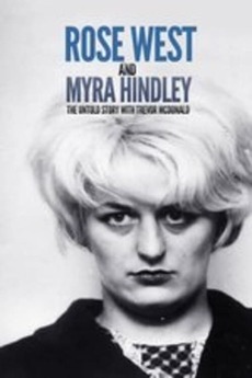 Rose West and Myra Hindley - The Untold Story (2020) directed by Hugh Rose West and Myra Hindley - The Untold Story (2020) directed by Hugh