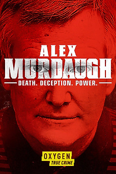 ‎Alex Murdaugh: Death. Deception. Power (2021) • Reviews, film + cast
