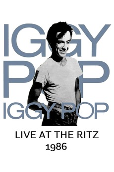 Iggy Pop: Live at the Ritz (1986) • Reviews, film + cast