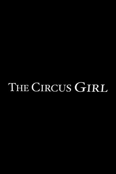 ‎The Circus Girl (2010) directed by Sam Reynard • Film + cast • Letterboxd