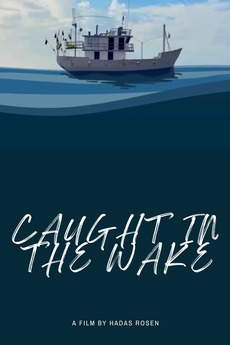 ‎Caught in the Wake (2021) directed by Hadas Rosen • Reviews, film ...