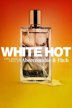 White Hot: The Rise & Fall of Abercrombie & Fitch (2022) directed