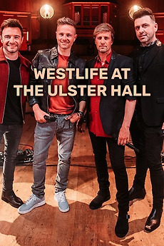 Westlife at the Ulster Hall (2021) • Film + cast • Letterboxd