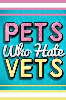 ‎Pets Who Hate Vets • Film + cast • Letterboxd