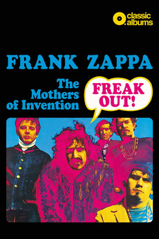 Classic Albums: Frank Zappa & The Mothers Of Invention - Freak Out