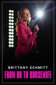 ‎Brittany Schmitt: From Ho to Housewife (2022) • Reviews, film + cast