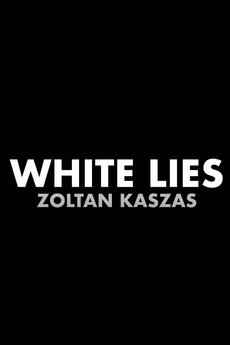 ‎Zoltan Kaszas: White Lies (2022) directed by threeomens • Reviews