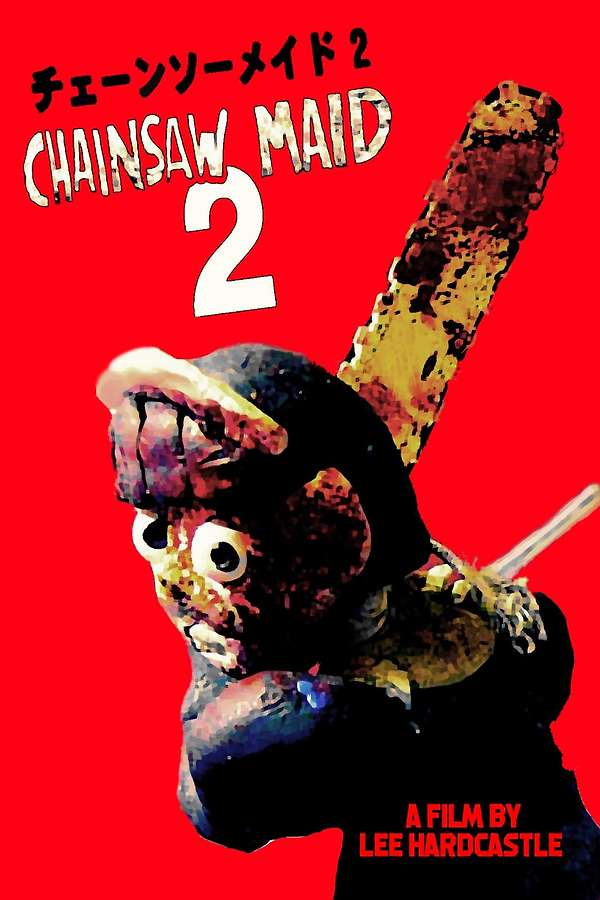 Chainsaw Maid 2 (2010) directed by Lee Hardcastle • Reviews, film
