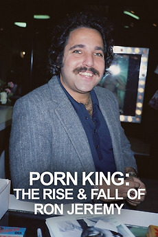 Porn King: The Rise & Fall of Ron Jeremy (2022) directed by Storm ...