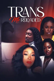 ‎Trans-Me Reloaded (2022) directed by B. Octavious Sims, Gregory Lamon ...