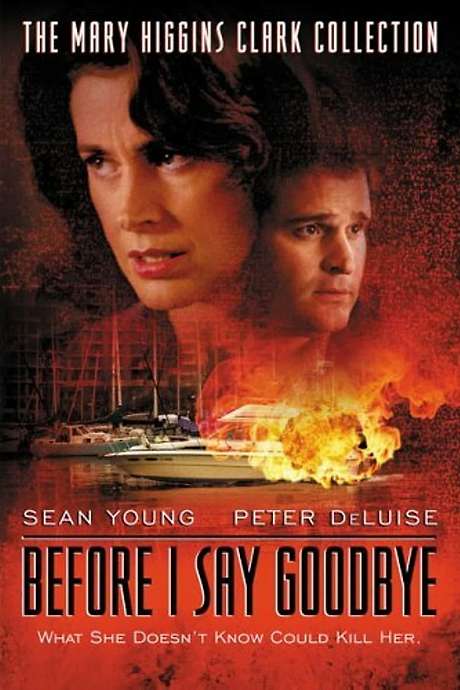 Mary Higgins Clark Before I Say Goodbye Movie ‎Before I Say Goodbye (2003) directed by Michael Storey • Reviews, film