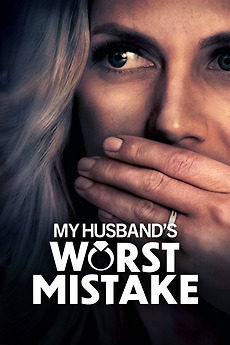 ‎My Husband's Worst Mistake (2023) directed by Roxanne Boisvert