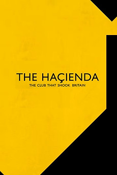 ‎The Hacienda - The Club That Shook Britain (2022) directed by Matt