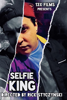 ‎Selfie King (2022) directed by Rick Styczynski • Reviews, film + cast