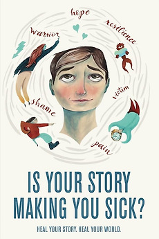 ‎Is Your Story Making You Sick? (2018) directed by Frances Causey