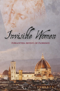 ‎Invisible Women. Forgotten Artists Of Florence (2012) • Film + cast
