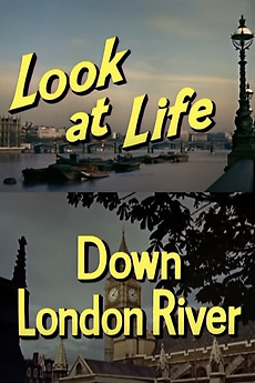 ‎Look at Life: Down London River (1959) • Film + cast • Letterboxd