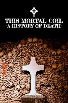 ‎This Mortal Coil: A History of Death (2022) directed by Sebastian ...