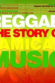 Reggae: The Story of Jamaican Music (2002) directed by Mike