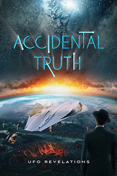 ‎Accidental Truth: UFO Revelations (2023) directed by Ron James