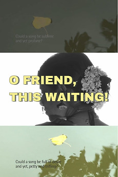 ‎O Friend, This Waiting! (2012) directed by Sandhya Kumar, Justin ...