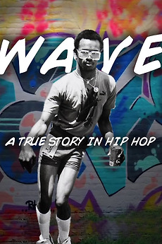 ‎Wave: A True Story in Hip Hop (2016) directed by Tony Wesley, Brian