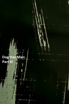 Dog Star Man: Part III (1964) directed by Stan Brakhage • Reviews