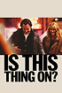 Is This Thing On? poster