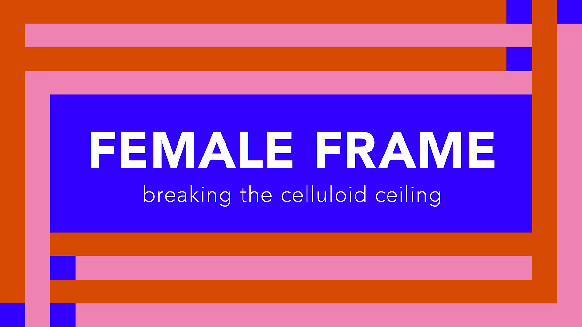 ‎Female Frame: Breaking The Celluloid Ceiling, a story by LAB111 ...