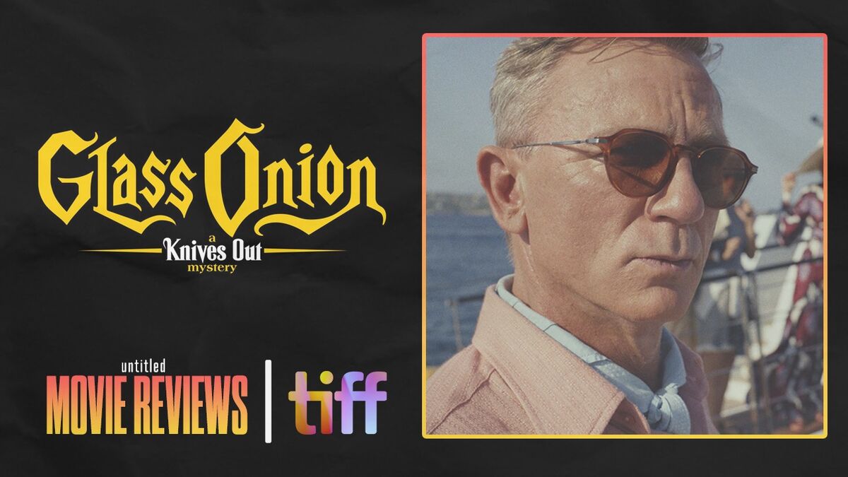 ‎TIFF 2022 Glass Onion A Knives Out Mystery Review, a story by