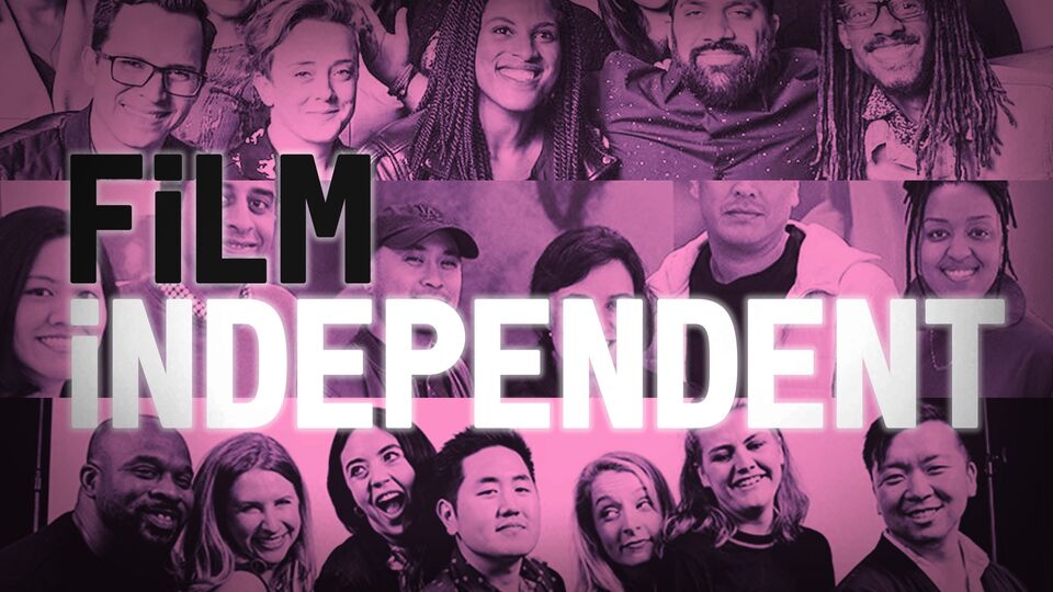 ‎Film Independent Needs Your Support, Let the Filmmakers Tell You Why